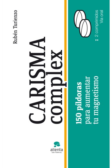 Carisma complex. 150 píldoras para enriquecer tu magnetismo personal y profesional