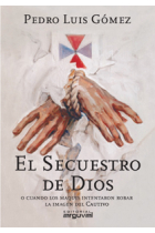 El secuestro de Dios. O cuando los Maquis intentaron robar la Imagen del Cautivo