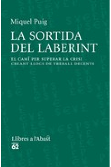 La sortida del laberint. El camí per superar la crisi creant llocs de treball decents