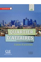 Quartier d'affaires 1. Cahier d'exercices (A1-A2)