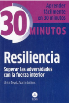 Aprender fácilmente en 30 minutos : Resiliencia. Superar las adversidades con la fuerza interior