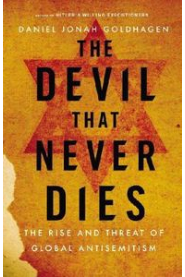 The Devil That Never Dies: The Rise and Threat of Global Antisemitism