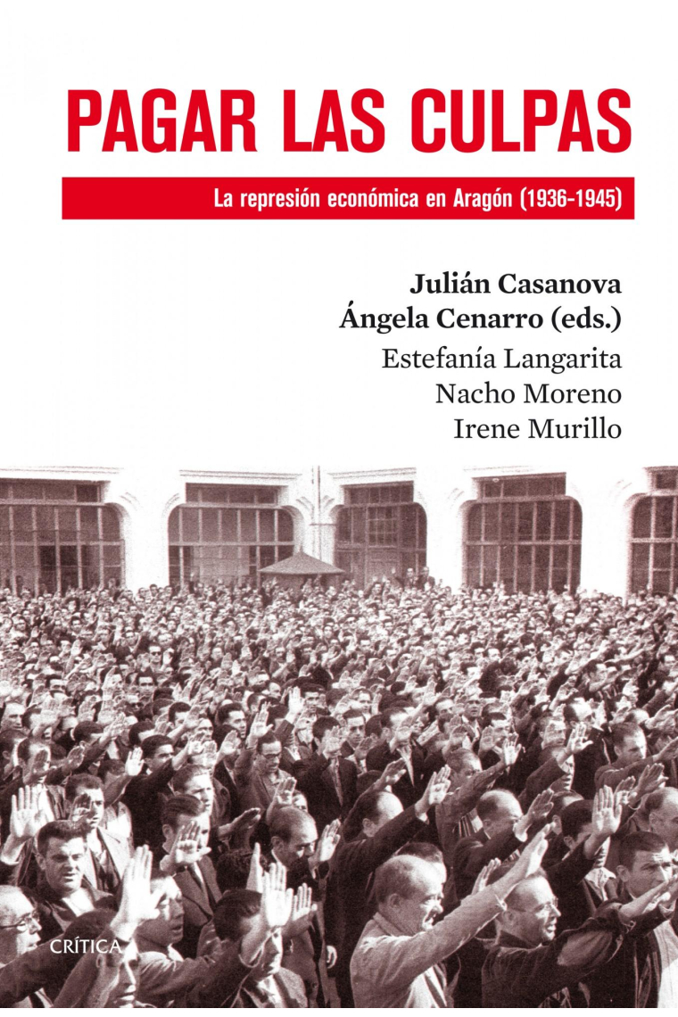 Pagar las culpas. La represión económica en Aragón (1936-1945)