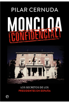 Moncloa confidencial. Los secretos de los presidentes en España