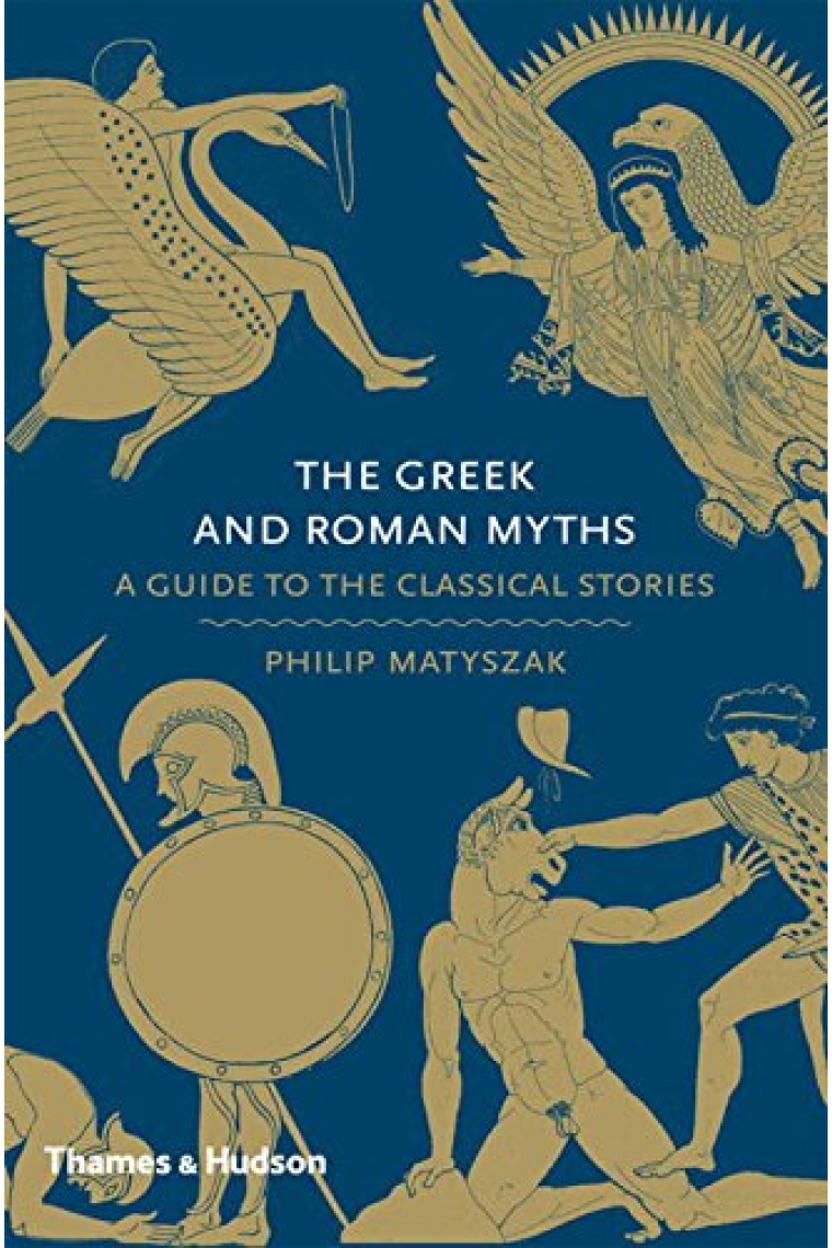 The Greek and Roman Myths: A Guide to the Classical Stories