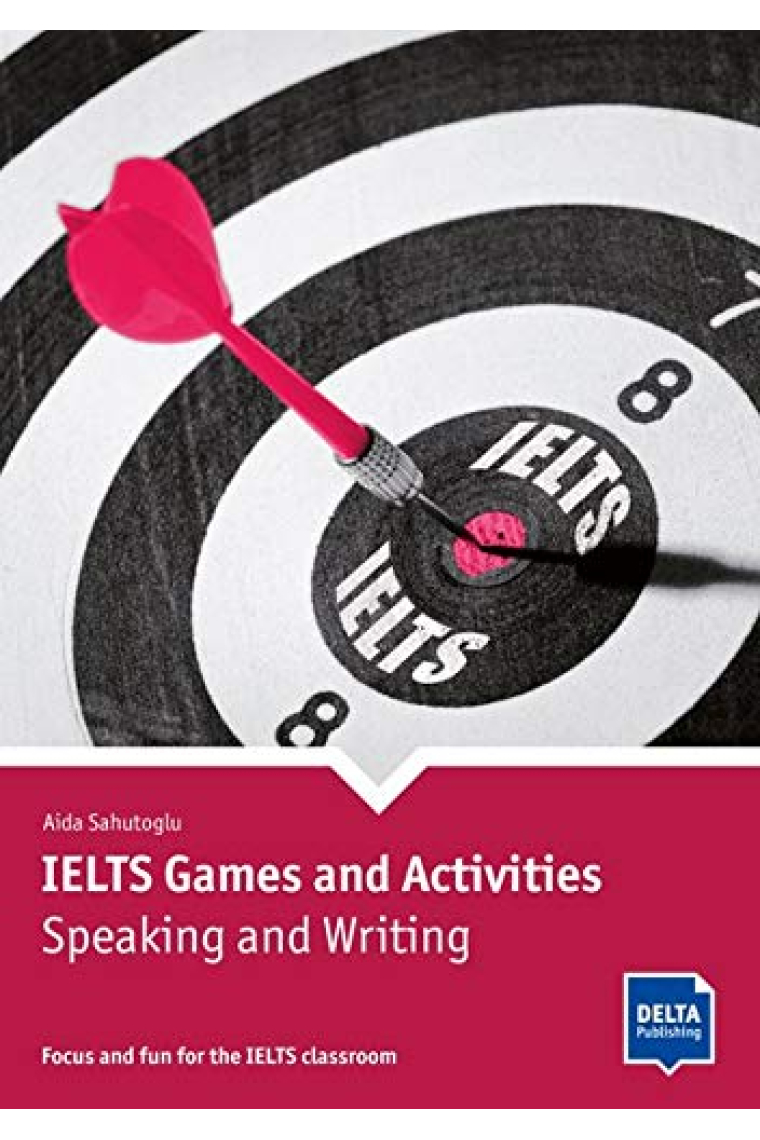 IELTS Games and Activities - Speaking and Writing - Focus and fun for the IELTS classroom