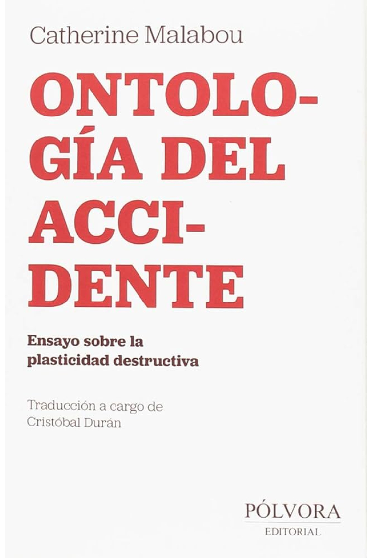 Ontología del accidente: ensayo sobre la platicidad destructiva