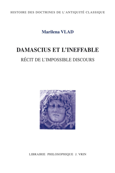 Damascius et l'ineffable récit de l'impossible discours