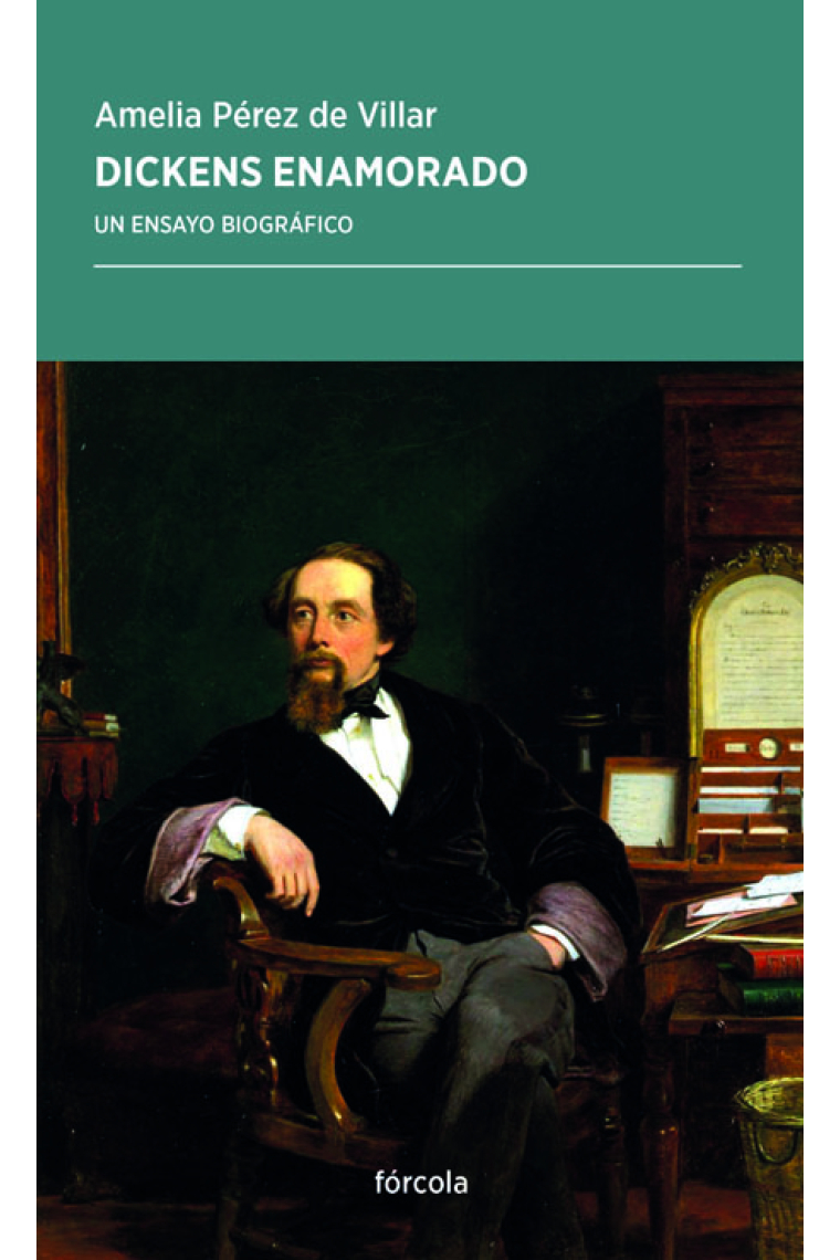 Dickens enamorado: un estudio biográfico