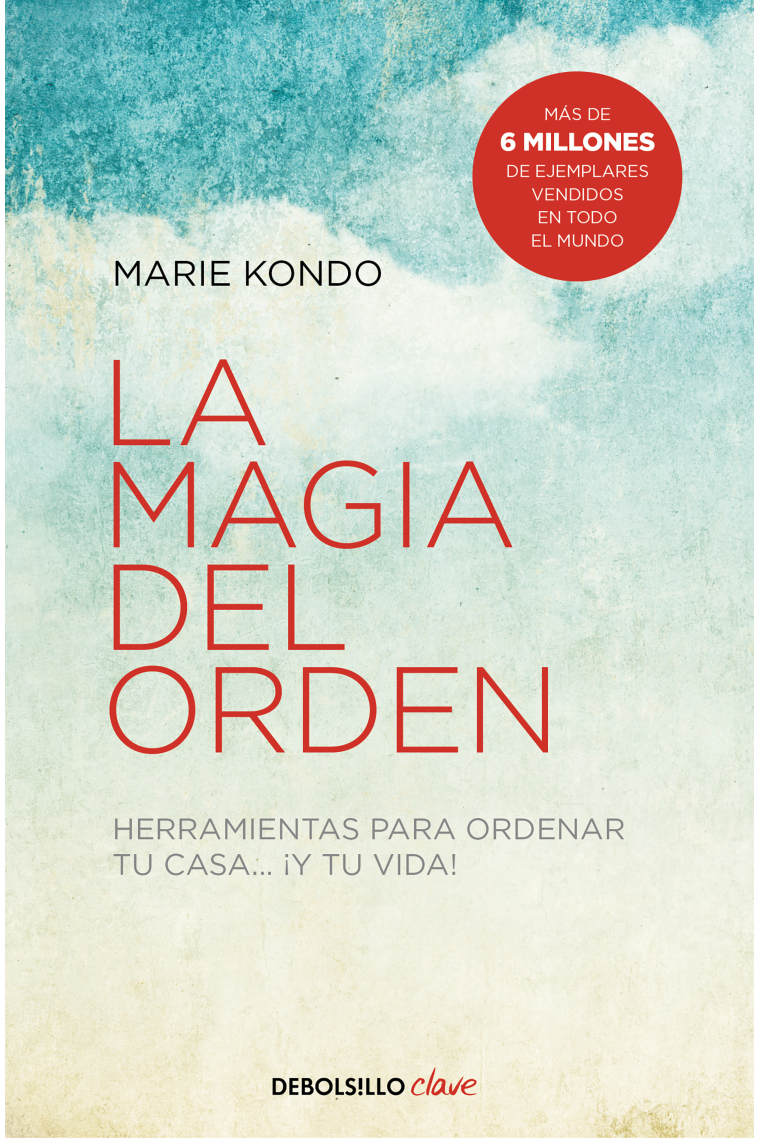 La magia del orden. Herramientas para ordenar tu casa... y tu vida