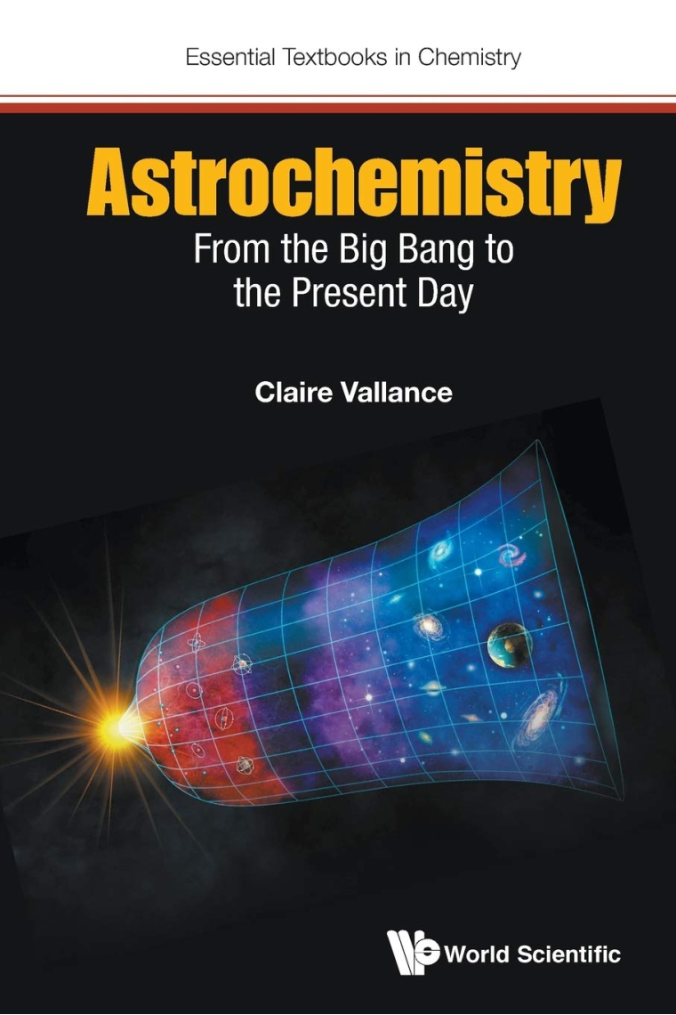 Astrochemistry: From the Big Bang to the Present Day: 0 (Essential Textbooks in Chemistry)