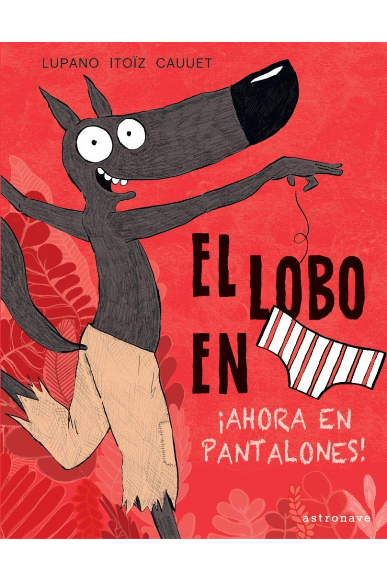 El Lobo en calzoncillos 5. ¡Ahora en pantalones!