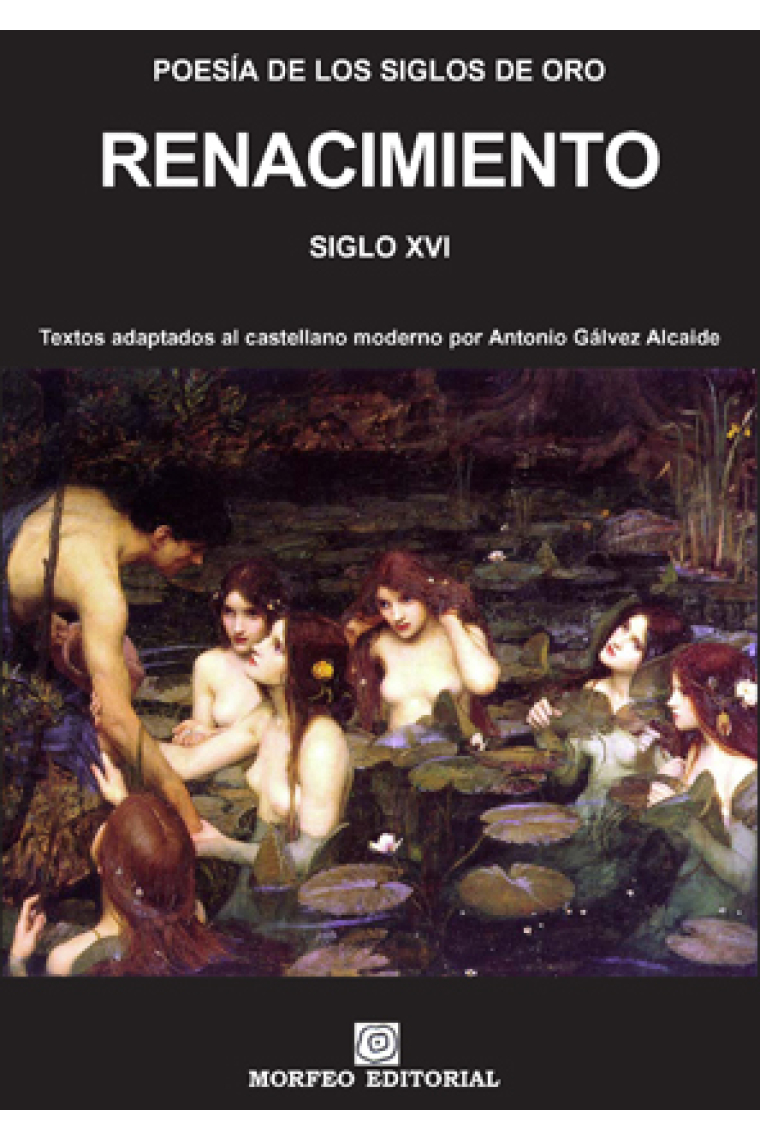 Poesía de los Siglos de Oro. Renacimiento. Siglo XVI. Textos adaptados al castellano moderno por Antonio Gálvez Alcaide