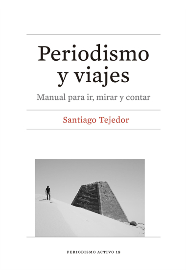 Periodismo y viajes. Manual para ir, mirar y contar