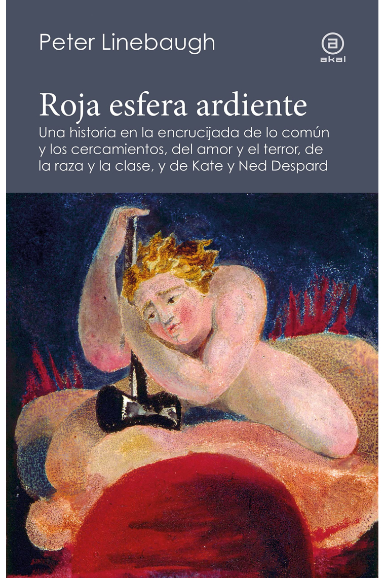 Roja esfera ardiente. Una historia en la encrucijada de lo común y los cercamientos, del amor y el terror, de la raza y la clase, y de Kate y Ned Despard