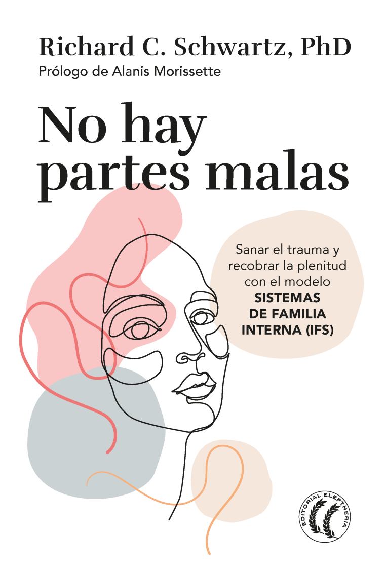 No hay partes malas. Sanar el trauma y recobrar la plenitud con el modelo Sistemas de familia interna