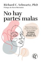 No hay partes malas. Sanar el trauma y recobrar la plenitud con el modelo Sistemas de familia interna