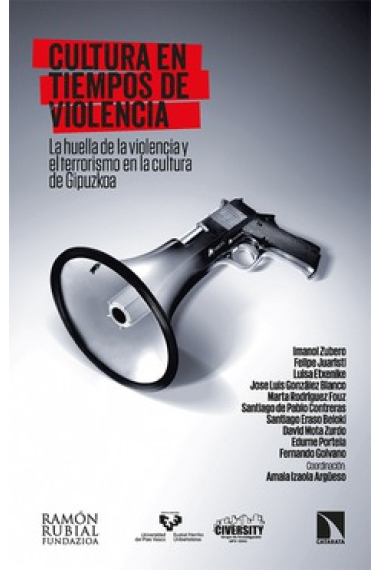 Cultura en tiempos de violencia. La huella de la violencia y el terrorismo en la cultura de Gipuzkoa