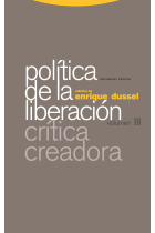 Política de la Liberación. Vol. 3. Crítica creadora