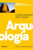 Arqueología. Teoría, métodos y práctica