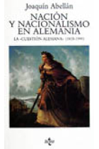 Nación y nacionalismo en Alemania la cuestión alemana (1815-1990)