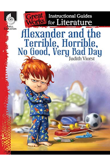 Alexander and the Terrible, No Good, Very Bad Day: An Instructional Guide for Literature - Novel Study Guide with Close Reading and Writing Activities (Great Works Classroom Resource)