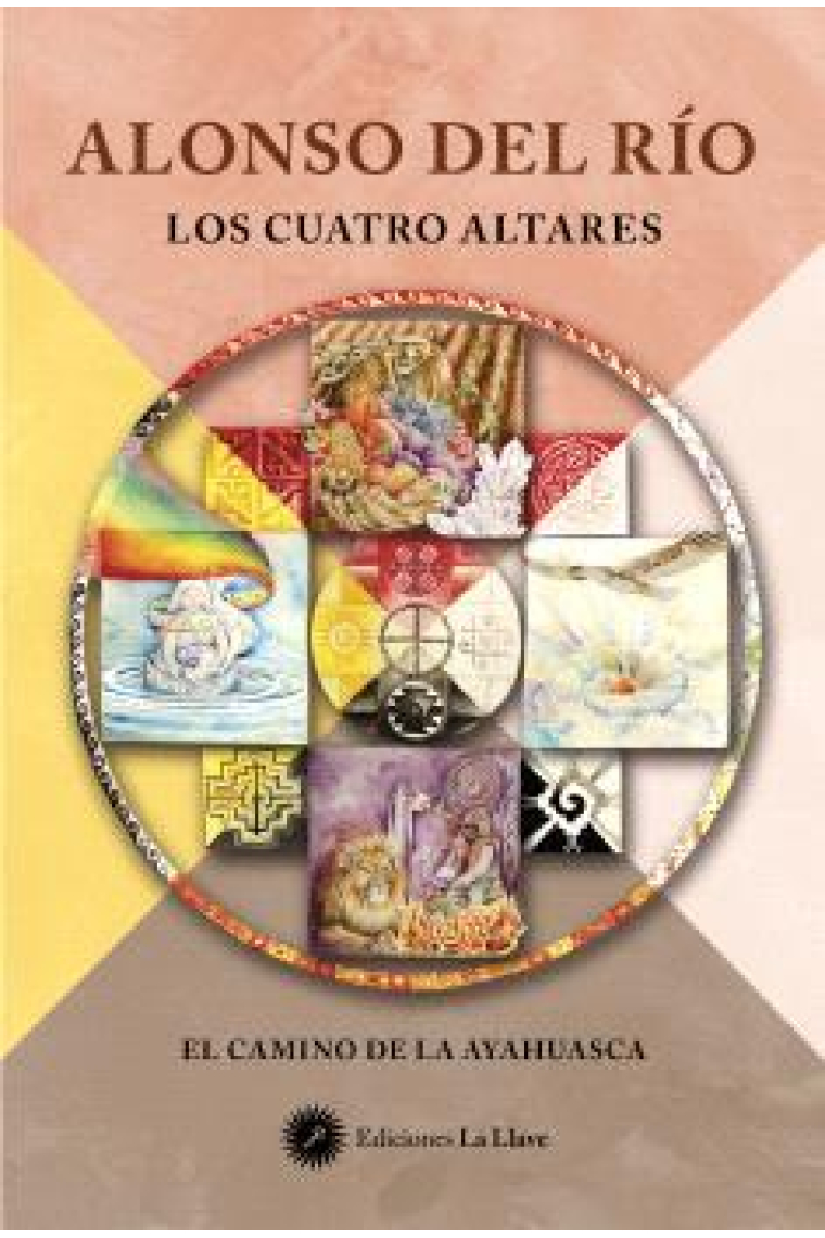 Los cuatro altares. El camino de la ayahuasca