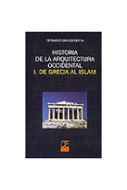 Historia de la arquitectura occidental. I. De Grecia al Islam