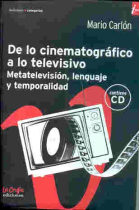 De lo cinematográfico a lo televisivo. Metatelevisión, lenguaje y temporalidad (Incl. CD)