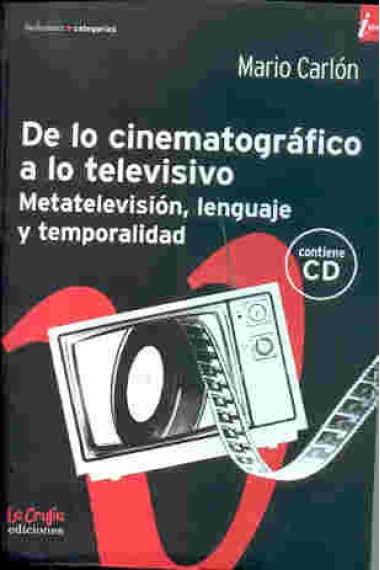 De lo cinematográfico a lo televisivo. Metatelevisión, lenguaje y temporalidad (Incl. CD)