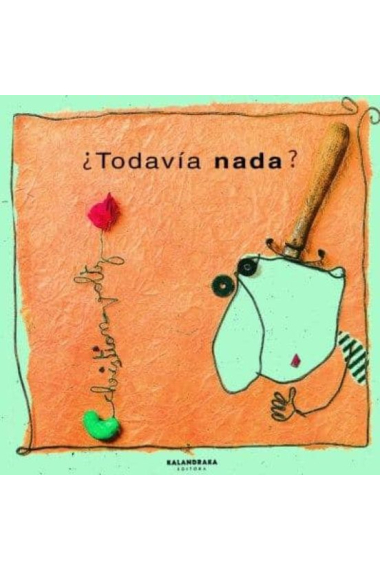 ¿Todavía nada?