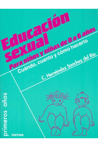 Educación sexual para niños y niñas de 0 a 6 años : Cuándo, cuánto y cómo hacerlo