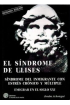 El síndrome de Ulises. Síndrome del inmigrante con estres crónico y múltiple. Emigrar en el siglo XXI.