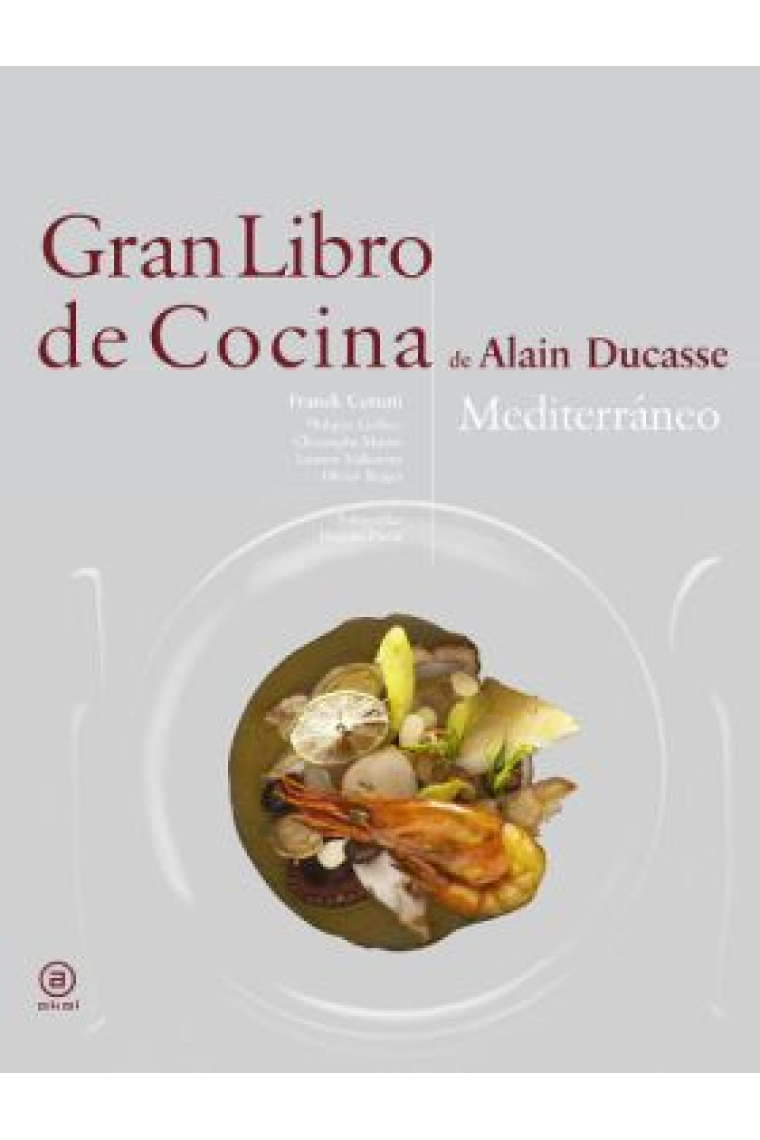 Gran Libro de Cocina de Alain Ducasse. Mediterráneo