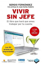 Vivir sin jefe. El libro que hará que ames trabajar por tu cuenta