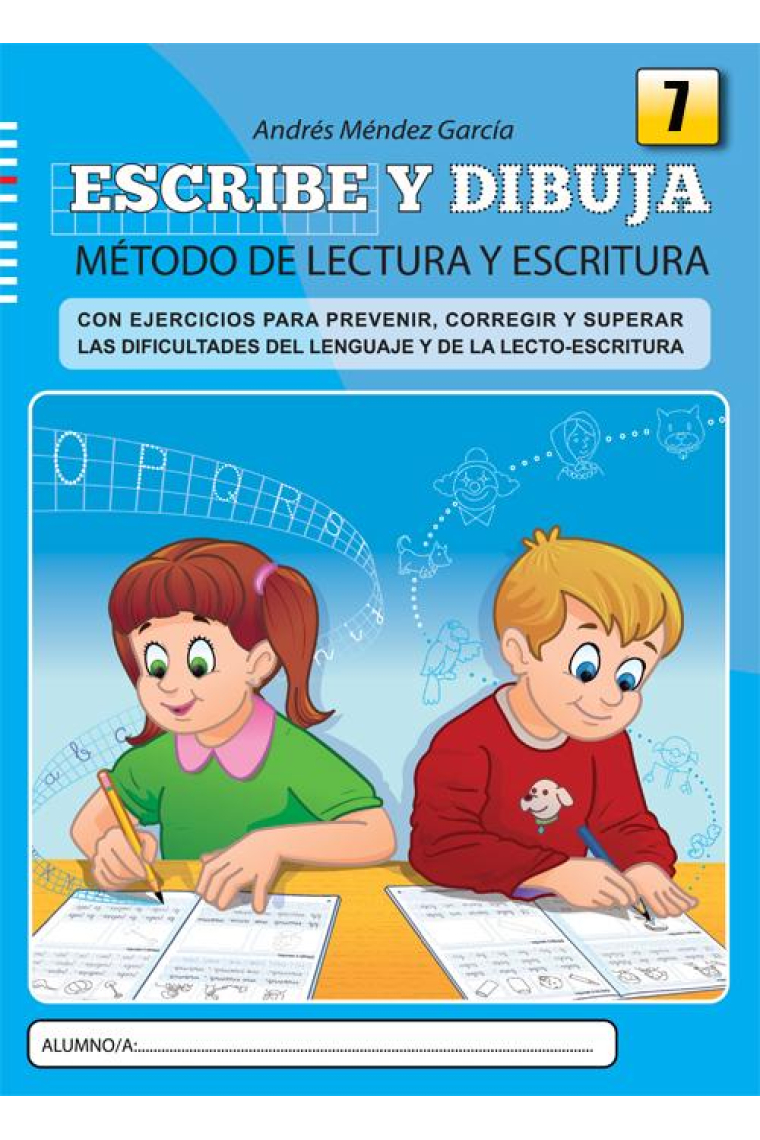 Escribe y dibuja : Método de lectura y escritura. Cuaderno 7