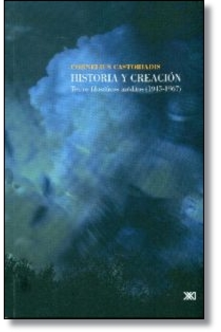 Historia y creación: textos filosóficos inéditos (1945-1967)