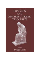 Tragedy and archaic greek thought