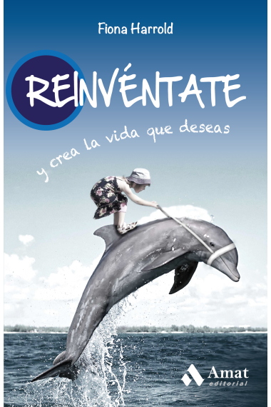 Reinvéntate y crea la vida que deseas