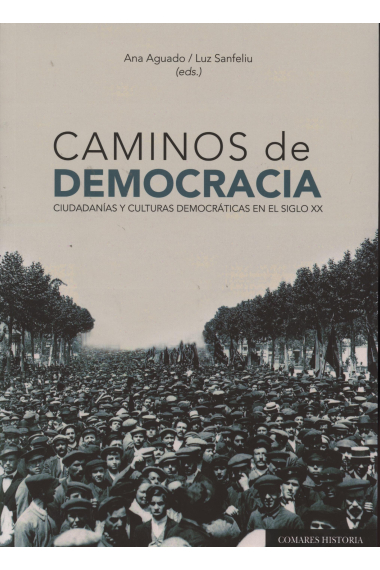 Caminos de la democracia. Ciudadanías y culturas democráticas en el siglo XX