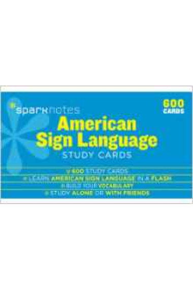 American Sign Language-Sparknotes Sign Language. 600 Study cards