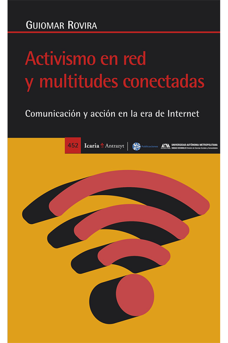 Activismo en red y multitudes conectadas. Comunicación y acción en la era de Internet