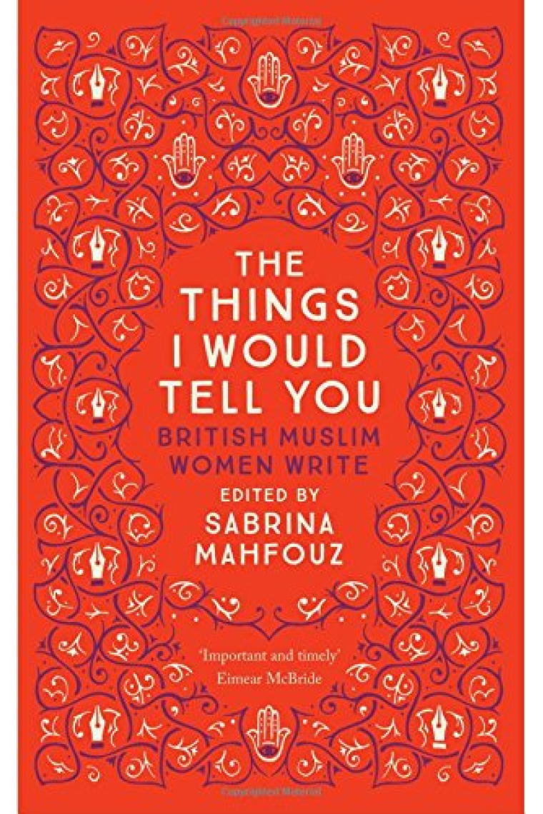 The Things I Would Tell You: British Muslim Women Write