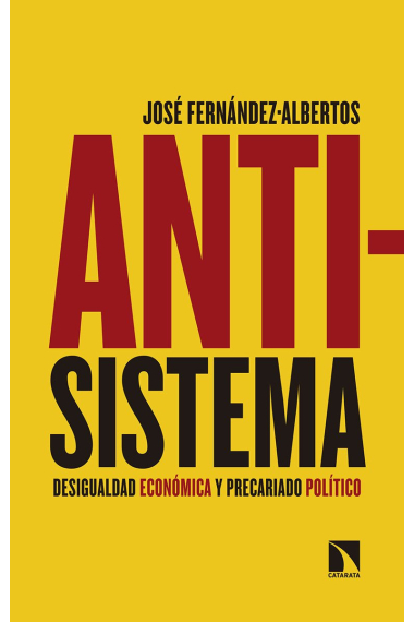 Antisistema. Desigualdad económica y precariado político