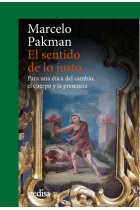 El sentido de lo justo: para una ética del cambio, el cuerpo y la presencia