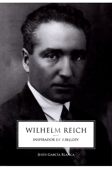 Wilhelm Reich, inspirador de rebeldía