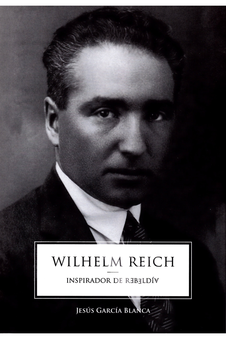 Wilhelm Reich, inspirador de rebeldía