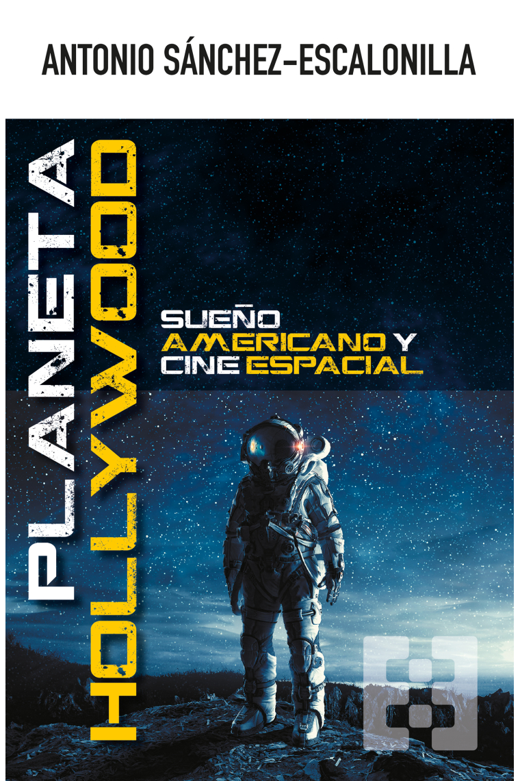 Planeta Hollywood. Sueño americano y cine espacial