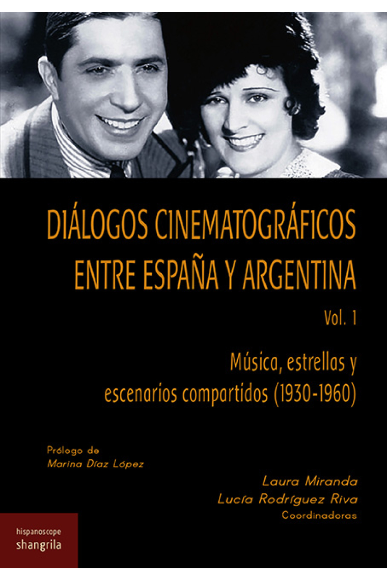 Diálogos cinematográficos entre España y Argentina. Vol. 1. Música, estrellas y escenarios compartidos (1930-1969)