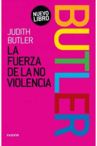 La fuerza de la no violencia. Manifiesto de la lucha política por la igualdad social con una ética de la no violencia